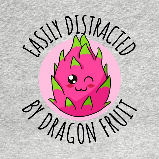 Easily Distracted By Dragon Fruit Funny by DesignArchitect